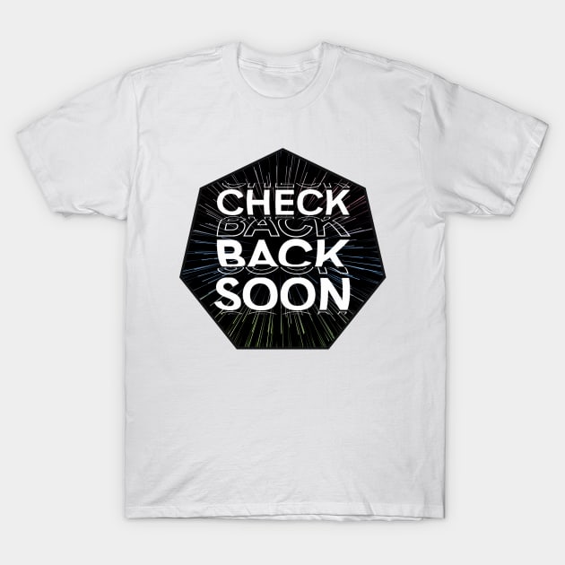 Check back soon T-Shirt by Goddamn10